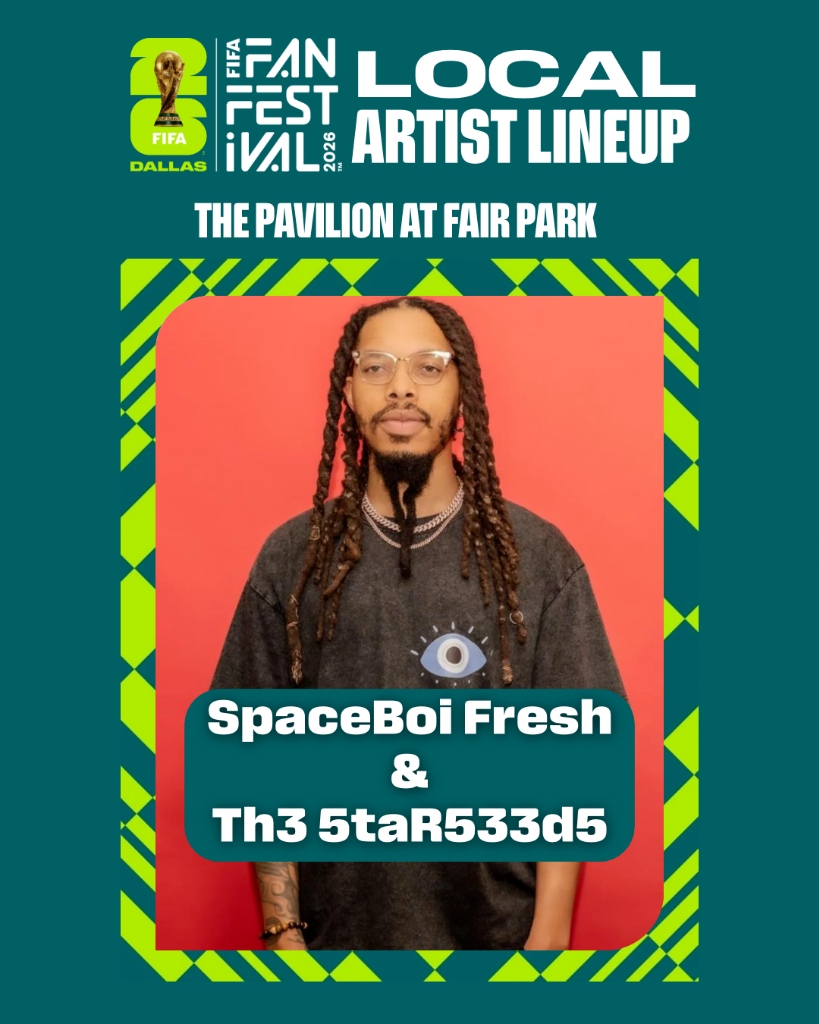 SpaceBoi Fresh & Th3 5taR533d5 — FIFA Fan Festival™ Dallas 2026 Local Artist Lineup, Pavilion at Fair Park